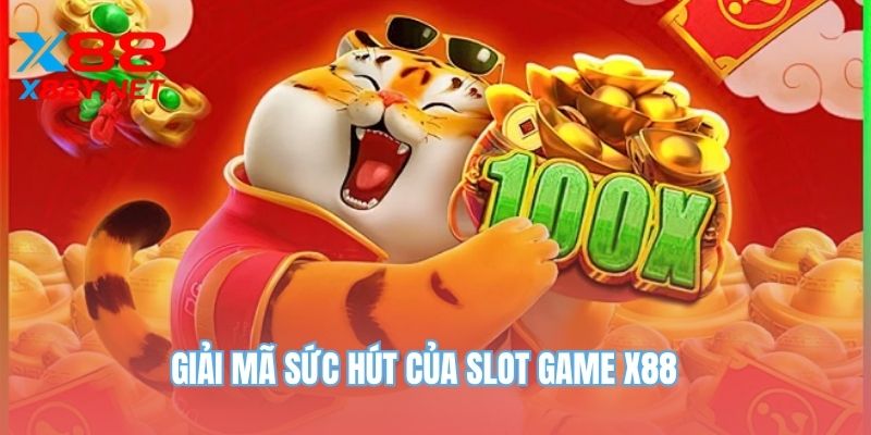 Giải mã sức hút của slot game X88